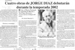 Cuatro obras de Jorge Díaz debutarán durante la temporada 2002  [artículo] Javier Ibacache V.