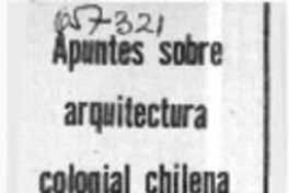 Apuntes sobre arquitectura colonial chilena.  [artículo]