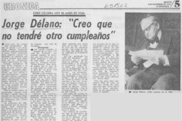 Jorge Délano, "creo que no tendré otro cumpleaños".
