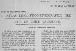 Atlas lingüístico-etnográfico del sur de Chile (ALESUCH)  [artículo] Fernando Santiván.
