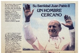 Su santidad Juan Pablo II un hombre cercano.