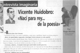 Vicente Huidobro, "nací para rey -- de la poesía"