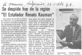 Se despide hoy de la región "El estafador Renato Kauman".