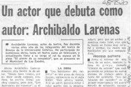Un actor que debuta como autor, Archibaldo Larenas.
