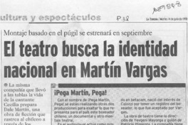 El teatro busca la identidad nacional en Martín Vargas  [artículo] Leopoldo Pulgar I.
