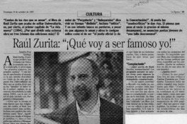 Raúl Zurita, "Qué voy a ser famoso yo!"  [artículo] Ximena Poo.