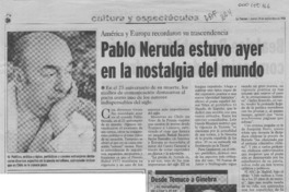 Pablo Neruda estuvo ayer en la nostalgia del mundo  [artículo] Andrés Gómez B.