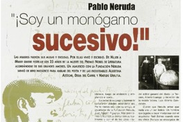 Pablo Neruda "Soy un monógamo sucesivo!"