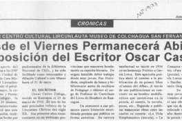 Desde el viernes permanecerá abierta exposición del escritor Oscar Castro  [artículo].