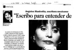 Angeles Mastretta, escritora mexicana, "Escribo para entender de qué se trata la vida"  [artículo] Margarita Serrano.