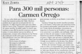 Para 300 mil personas, Carmen Orrego  [artículo] Raúl Zurita.