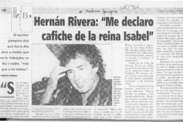 Hernán Rivera, "Me declaro cafiche de la reina Isabel"  [artículo] Bárbara Araneda.