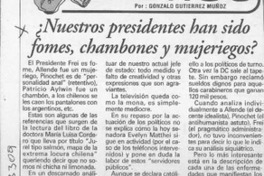 Nuestros presidentes han sido fomes, chambones y mujeriegos?  [artículo] Gonzalo Gutiérrez Muñoz.