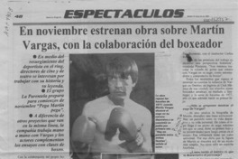 En noviembre estrenan obra sobre Martín Vargas, con la colaboración del boxeador  [artículo].