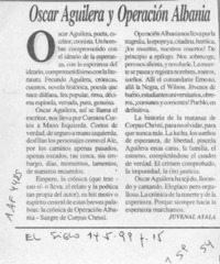 Oscar Aguilera y Operación Albania  [artículo] Juvenal Ayala.