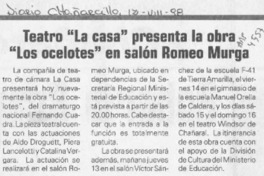 Teatro "La casa" presenta la obra "Los ocelotes" en salón Romeo Murga  [artículo].