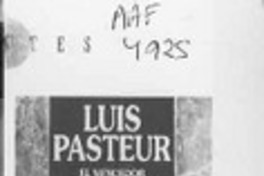 Luis Pasteur, el vencedor del mundo invisible  [artículo] L. Y. N.