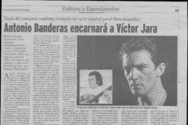 Antonio Banderas encarnará a Víctor Jara  [artículo] Andrés Gómez.