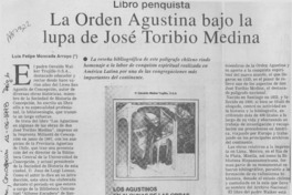 La orden Agustina bajo la lupa de José Toribio Medina  [artículo] Luis Felipe Moncada Arroyo.