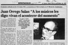 Juan Orrego Salas, "A los músicos les digo, vivan el acontecer del momento"  [artículo] Myriam Olate.