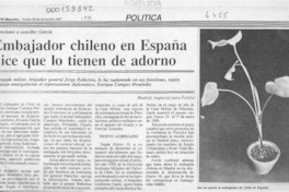 Embajador chileno en España dice que lo tienen de adorno  [artículo].