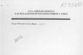 Una amistad esquiva, las relaciones de Estados Unidos y Chile  [artículo] Oscar Pinochet de la Barra.