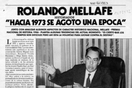 Rolando Mellafe, "Hacia 1973 se agoto una época"  [artículo] Mario Rodríguez.
