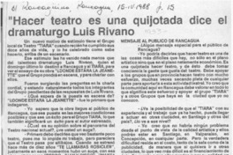 "Hacer teatro es una quijotada dice el dramaturgo Luis Rivano"  [artículo].