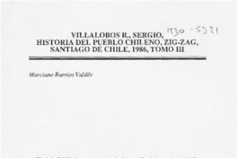 Villalobos R., Sergio, Historia del pueblo chileno, Zig-Zag, Santiago de Chile, 1986, tomo III  [artículo] Marciano Barrios Valdés.