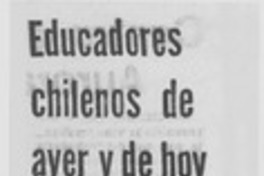 "Educadores chilenos de ayer y de hoy"