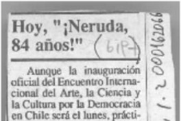 Hoy, "Neruda 84 años!"  [artículo].