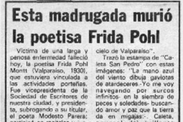 Esta madrugada murió la poetisa Frida Pohl  [artículo] C. S.