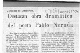 Destacan obra dramática del poeta Pablo Neruda  [artículo].