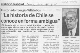 Historiador Sergio Villalobos, "La historia de Chile se conoce en forma ambigua"  [artículo].