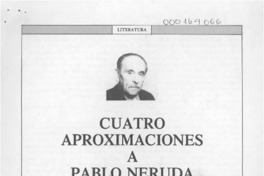Cuatro aproximaciones a Pablo Neruda  [artículo] Luis Merino Reyes.