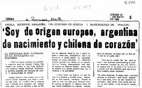 "Soy de origen europeo, argentina de nacimiento y chilena de corazón"  [artículo].
