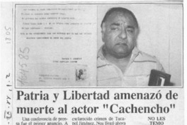 Patria y Libertad amenazó de muerte al actor "Cachencho"  [artículo].