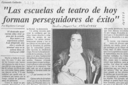 "Las escuelas de teatro de hoy forman perseguidores de éxito"  [artículo] Rigoberto Carvajal.