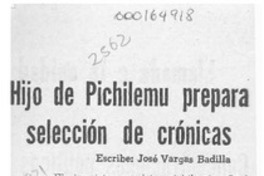 Hijo de Pichilemu prepara selección de crónicas  [artículo] José Vargas Badilla.