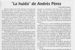 "La huida" de Andrés Pérez  [artículo] Juan Gabriel Araya G.
