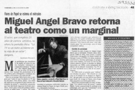 Miguel Ángel Bravo retorna al teatro como un marginal  [artículo] Leopoldo Pulgar I.