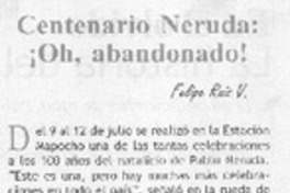 Centenario Neruda: ¡Oh, abandonado!