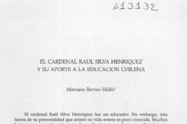 El cardenal Raúl Silva Henríquez y su aporte a la educación chilena  [artículo] Marciano Barrios Valdés
