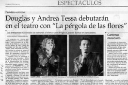 Douglas y Andrea Tessa debutarán en el teatro con "La pérgola de las flores"  [artículo] Verónica Marinao <y> Verónica San Juan