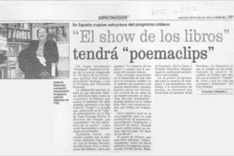 "El show de los libros" tendrá "poema-clips"  [artículo] Francisco Villagrán L.