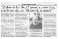 "El show de los libros" proyecta convertirse, en próximo año, en "El show de la cultura"  [artículo].