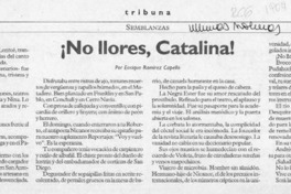 No llores, Catalina!  [artículo] Enrique Ramírez Capello.