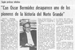 "Con Oscar Bermúdez desaparece uno de los pioneros de la historia del norte grande"  [artículo] Domingo Gómez.
