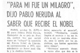 "Para mi fue un milagro", dijo Pablo Neruda al saber que recibe el Nobel.