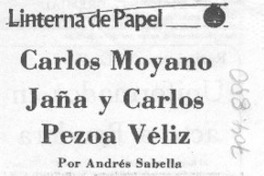 Carlos Moyano Jaña y Carlos Pezoa Véliz